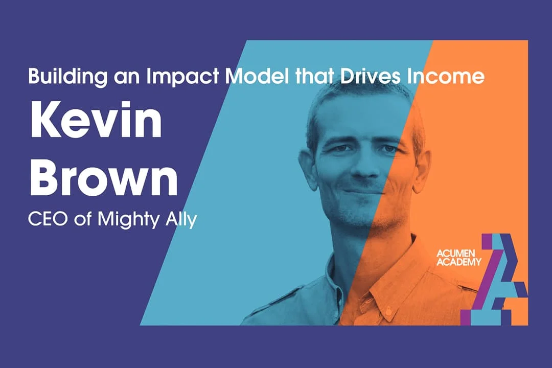 Headshot of Kevin Brown, Co-founder & CEO of Mighty Ally, with Acumen Academy overlay.